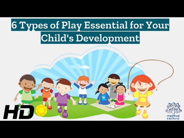 Unlocking Potential: The 6 Crucial Types of Play for Child Development