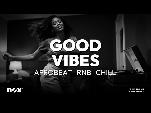 Good Vibes – Chill Afrobeat Mix | Relaxing Smooth Beats & Positive Energy