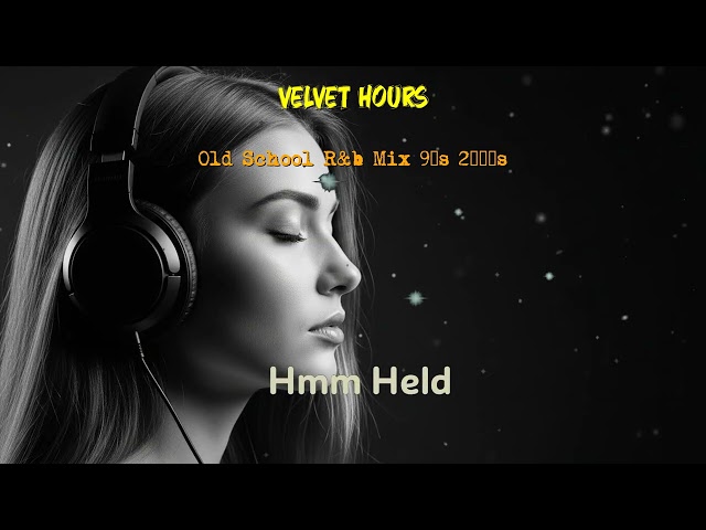 Velvet Hours Old School R&b Mix 90s 2000s