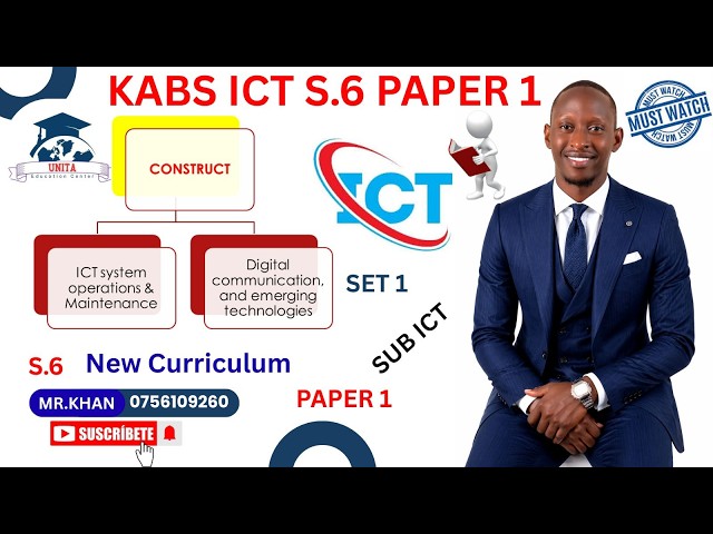 KABS UACE SUB S.6 ICT PAPER 1 | New Curriculum | (UNITA ICT) | MR KHAN EXPLAINS | A LEVEL ICT