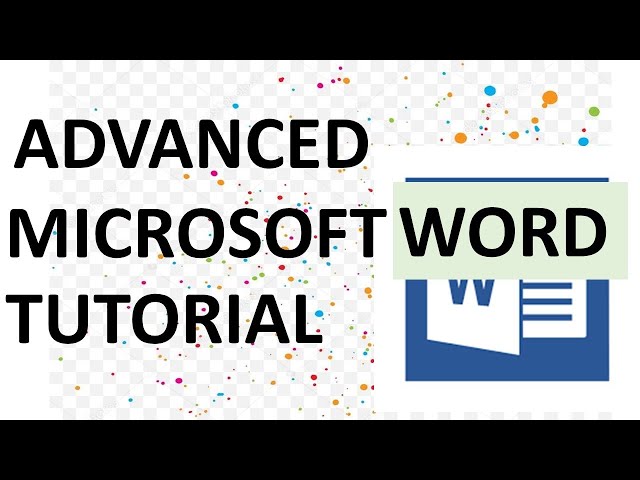 Advanced Microsoft Word Tutorial: What You Need To Know
