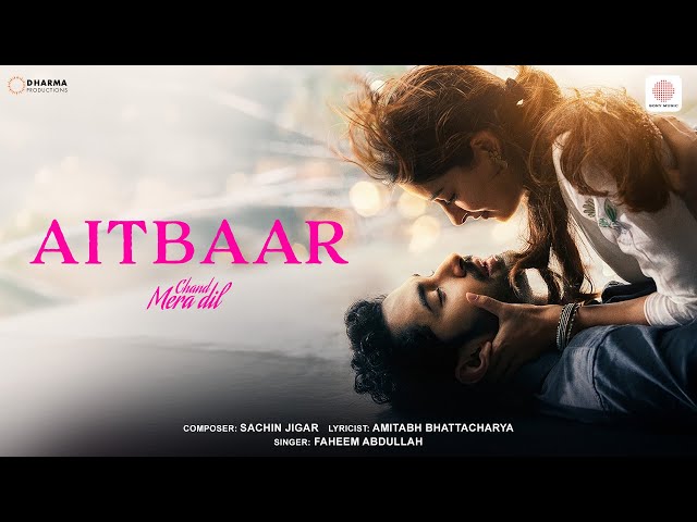 Aitbaar | Chand Mera Dil | Lakshya, Ananya Panday | Sachin-Jigar, Faheem Abdullah, Amitabh B.