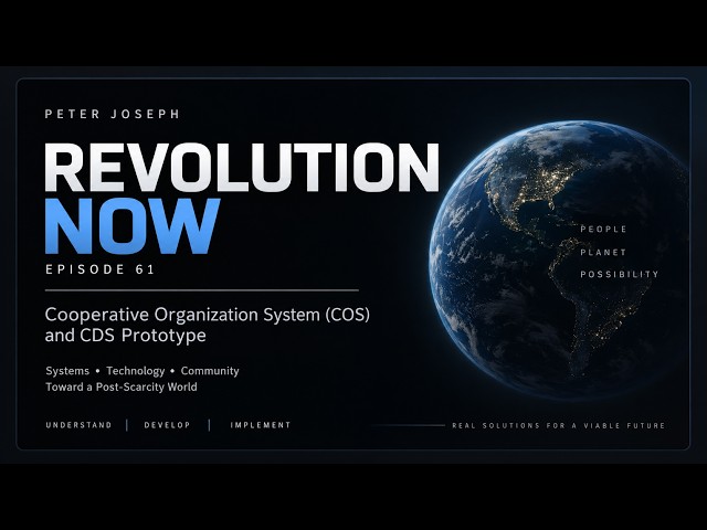 Revolution Now! w/ Peter Joseph | Ep. 61 Integral's COS Production System & Ending Market Capitalism