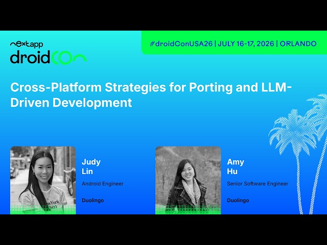 Cross-platform Strategies for Porting and LLM-Driven Development - Judy Lin | droidcon USA 2026