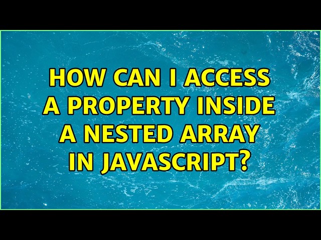 How can I access a property inside a nested array in JavaScript?