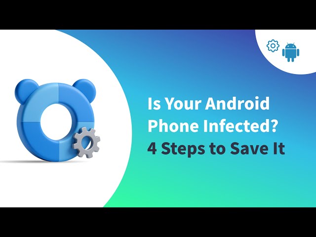 Is Your Android Phone Infected? 4 Steps to Save It