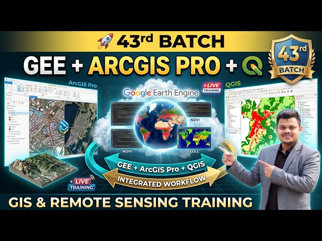 Google Earth Engine with ArcGIS Pro & QGIS | 43rd Batch GIS & Remote Sensing Training