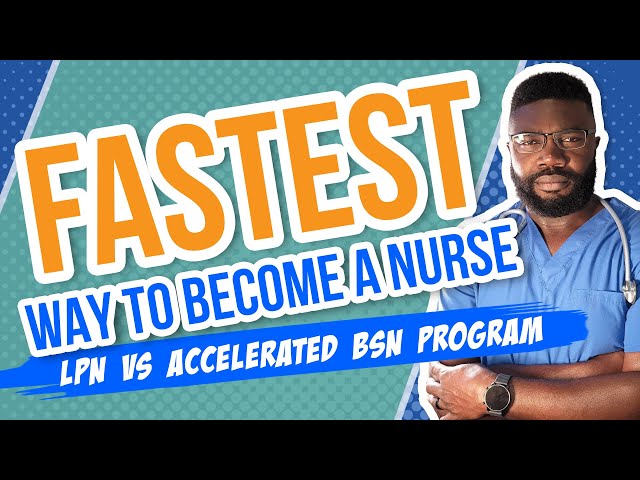 Fastest Way to Become a Nurse | LPN vs Accelerated BSN Program