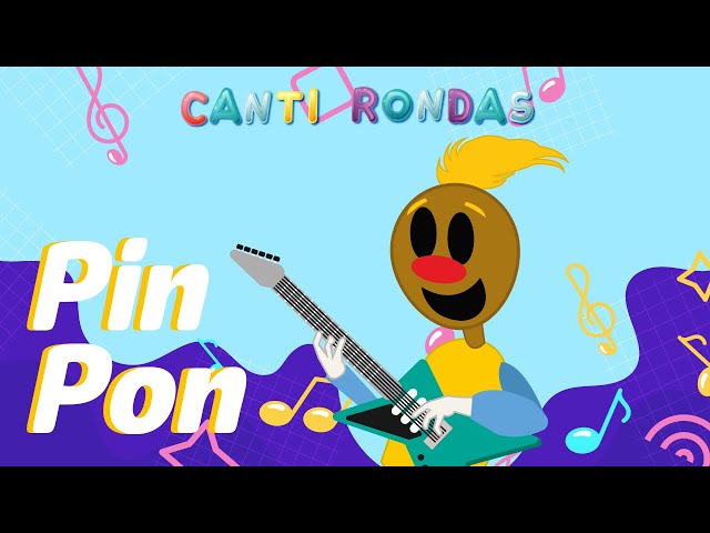 Pin Pon - Canti Rondas - Canciones Infantiles Clásicas (Música Educativa para Niños)