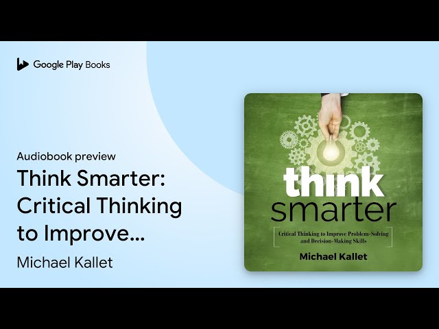 Think Smarter: Critical Thinking to Improve… by Michael Kallet · Audiobook preview