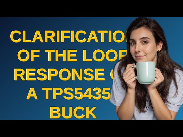 Electronics: Clarification of the loop response of a TPS54350 buck converter (LTspice)
