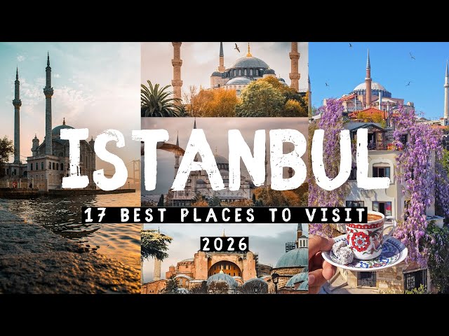 17 Best Places to Visit in Istanbul 2026 - Best Things to do in Istanbul Turkey