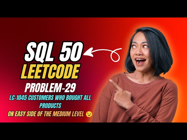SQL 50 | Problem 29 – Customers Who Bought All Products | Medium