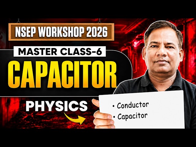 NSEP Workshop 2026 | Capacitor: Concepts + Problem Solving #nsep #physics
