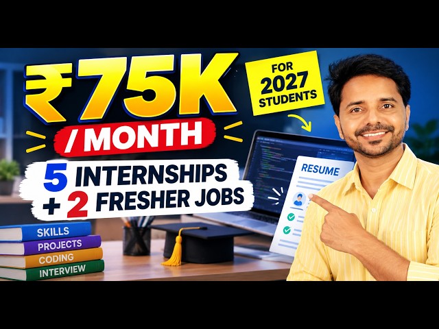 5 Internships + 2 Fresher Jobs for 2027 | ₹75K/Month