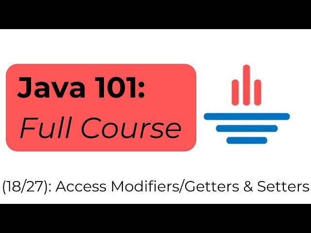 Java 101 [18/27] Access Modifiers & Getters and Setters
