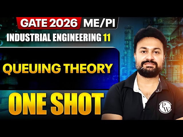 Industrial Engineering 11 | Queuing Theory | ME & PI | GATE 2026 One Shot Series