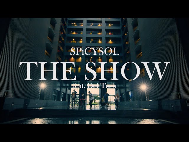 SPiCYSOL - THE SHOW feat. Def Tech  [Music Video]