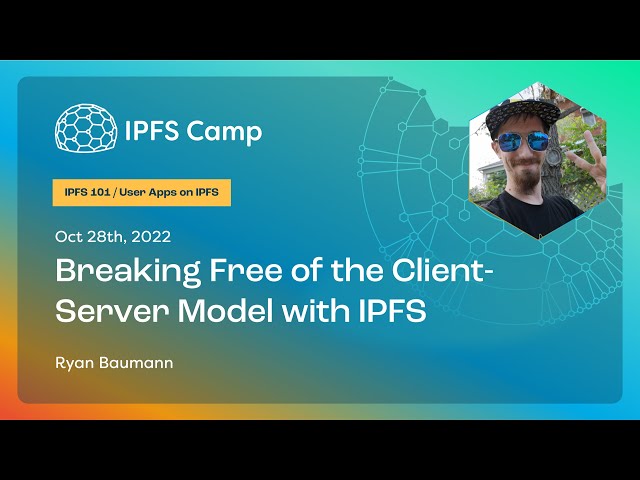 Breaking Free of the Client-Server Model with IPFS - Ryan Baumann