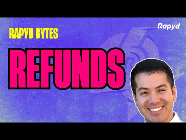 Rapyd Bytes: Refunds