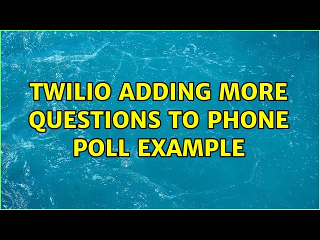 Twilio adding more questions to phone poll example