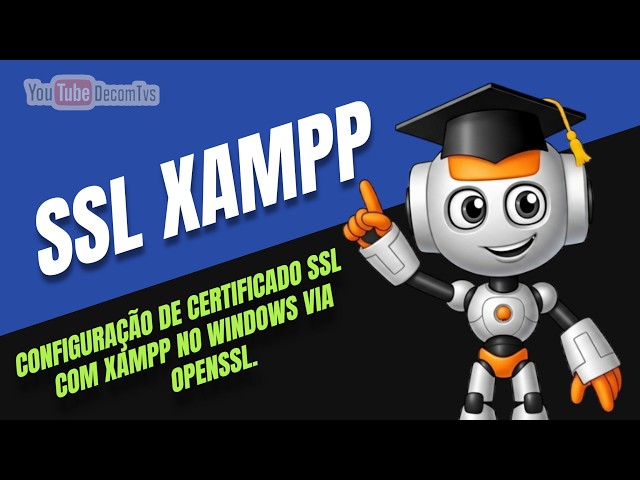 HOW TO CONFIGURE AN SSL CERTIFICATE WITH XAMPP ON WINDOWS USING OPENSSL