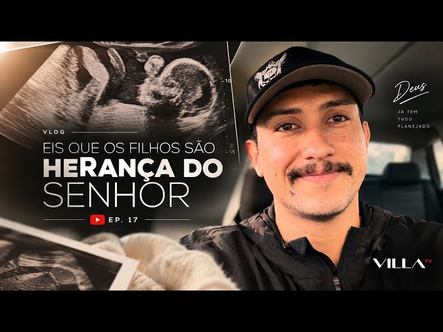 EIS QUE OS FILHOS SÃO HERANÇA DO SENHOR | EP. 17