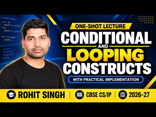 Conditional and looping constructs | Class 11 CS & IP (ONE SHOT)