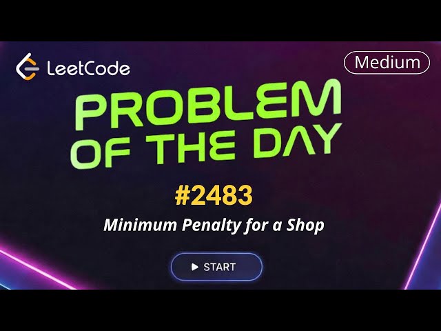 LeetCode POTD 2483 | Minimum Penalty for a Shop | Daily Challenge
