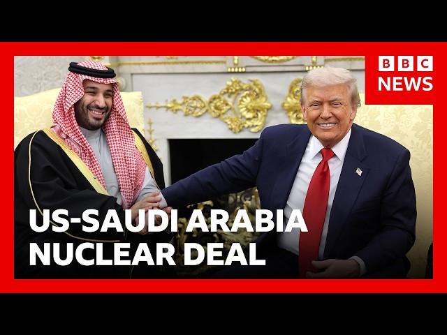 US to announce deal allowing Saudi Arabia a nuclear programme, reports say | BBC News