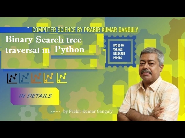 Database and Application of Computer Science: TRAVERSAL OF BINARY SEARCH TREE IN PYTHON