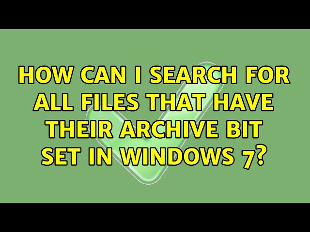 How can I search for all files that have their archive bit set in Windows 7?