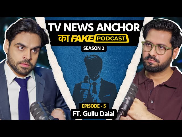 Fake Podcast with TV News Anchor - Gullu Dalal 