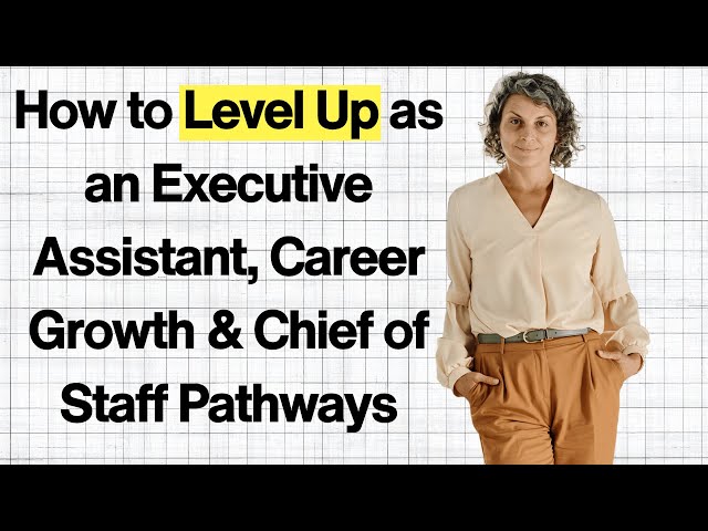 How to Level Up as an Executive Assistant, Career Growth & Chief of Staff Pathways