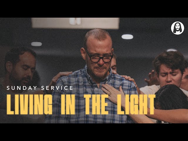 Living in the Light | Sunday Night Service | August 9th