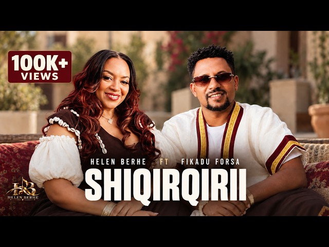 Helen Berhe Ft. Fikadu Forsa - Shiqirqirii | New Oromo Music 2026 (Official Music Video)
