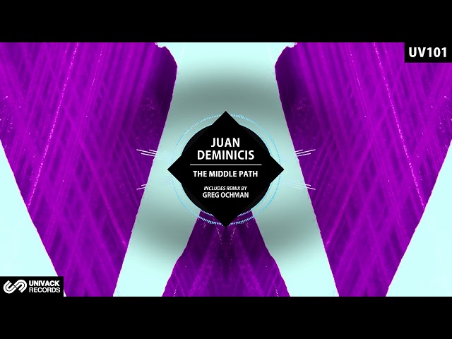 Juan Deminicis - The Middle Path (Original Mix)  [Univack]