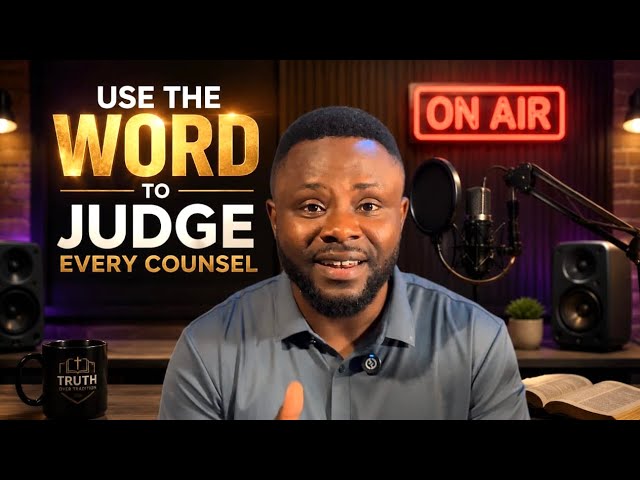 USE THE WORD TO JUDGE EVERY COUNSEL | Randy Agyemang 
