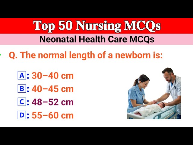 Top 50 Neonatal Health Nursing MCQs | APCNET, MPESB, PNST, GNMTST, BTSC, RRB, NCLEX | Nursing MCQs
