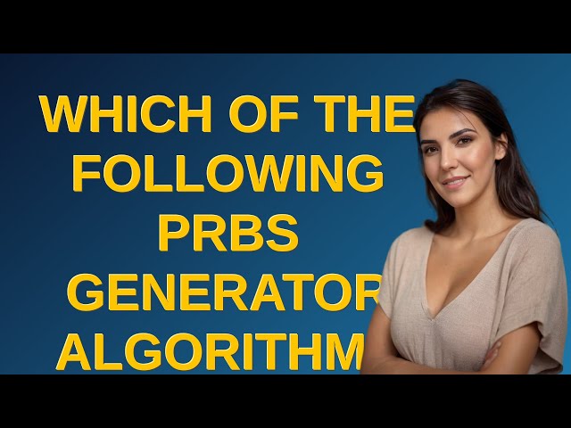 Electronics: Which of the following PRBS generator algorithms is favored practice and why?