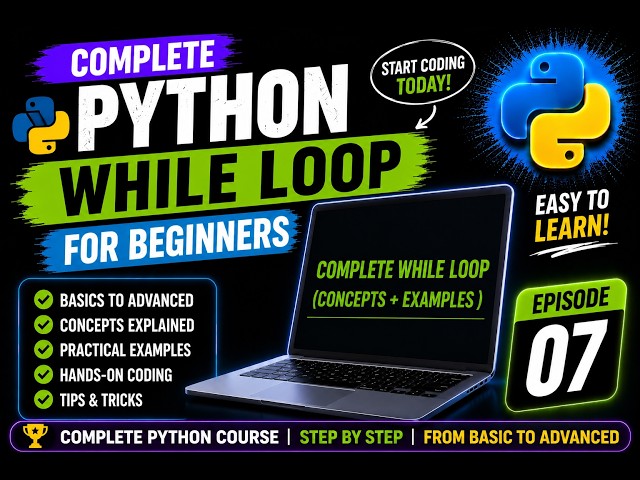 While Loop in Python Explained | Concepts & Examples | Episode 07