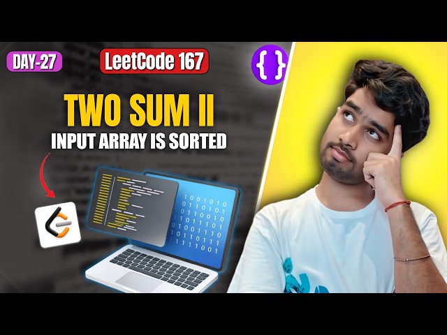 Day 27: LeetCode 167 Two Sum II | Brute Force to Optimal (Two Pointers) | Google | Top Interview 150