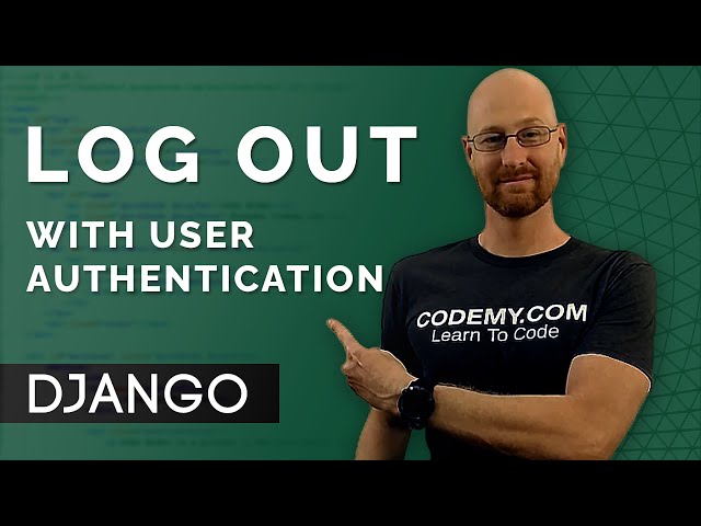 Log Out With User Authentication - Django Wednesdays #22