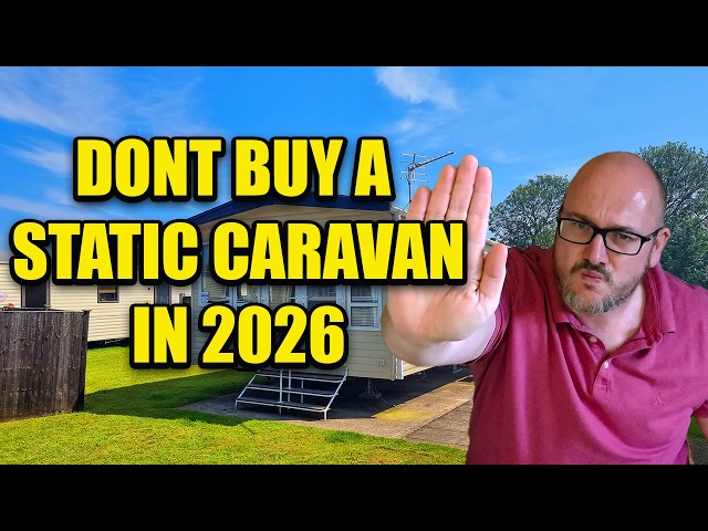 Why You Shouldn’t Buy a Static Caravan in 2026… OR SHOULD YOU?