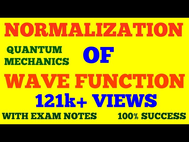 NORMALIZATION OF WAVE FUNCTION || NORMALIZATION CONDITION || QUANTUM MECHANICS || WITH EXAM NOTES ||