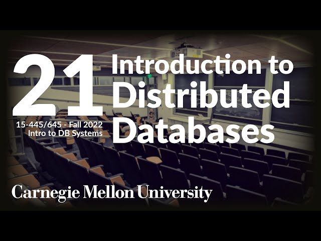 21 - Introduction to Distributed Databases (CMU Intro to Database Systems / Fall 2022)