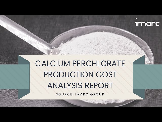 How to Start a Calcium Perchlorate Production Plant: Project Cost Analysis