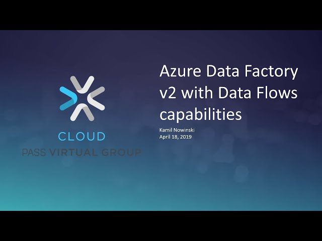 Azure Data Factory v2 with Data Flows capabilities with Kamil Nowinski