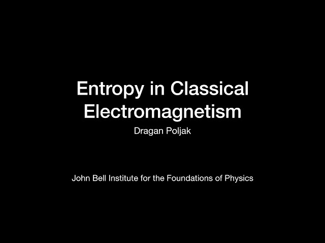 Dragan Poljak: Entropy in Classical Electromagnetism