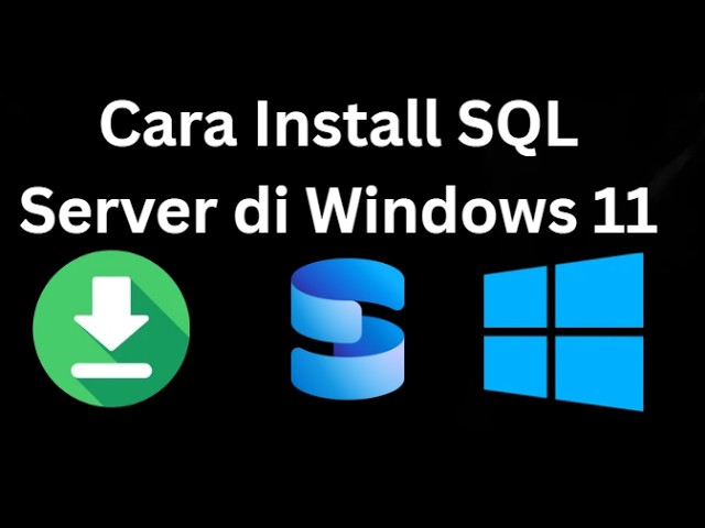 Cara Install SQL Server di Windows 11 - Panduan Lengkap